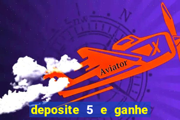 deposite 5 e ganhe 50 reais